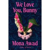 Harper Collins Publishers Ltd Mona Awad - We Love You, Bunny Cene