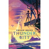 Harper Collins Publishers Ltd Philip Reeve - Mortal Engines: Thunder City Cene