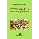 Akademska Knjiga Istorija nasilja: Od kraja srednjeg veka do danas - Rober Mišambled