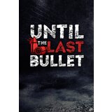  until the last bullet (pc) steam key global | ePonuda.com