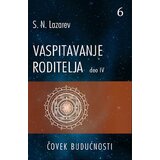 Aruna S. N. Lazarev - Čovek budućnosti: vaspitavanje roditelja - deo IV Cene