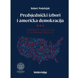 Školska knjiga Predsjednički izbori i američka demokracija - Stvaranje i evolucija elektorskog kolegija