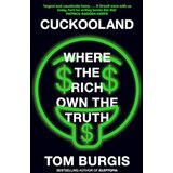Harper Collins Publishers Ltd Tom Burgis - Cuckooland: Where the Rich Own the Truth Cene