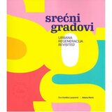 Eva Vaništa Lazarević PR Eva Vaništa Lazarević, Jelena Marić - Srećni gradovi: Urbana regeneracija revisited | Eponuda.com