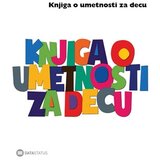 Data Status Grupa autora - Knjiga o umetnosti za decu Cene