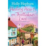 Harper Collins Publishers Ltd Holly Hepburn - Healing Hearts on Thistledown Lane Cene