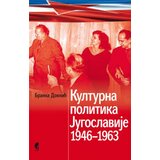 Službeni Glasnik Kulturna politika Jugoslavije 1946-1963 - Branka Doknić Cene