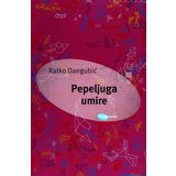 Arhipelag Ratko Dangubić - Pepeljuga umire | ePonuda.com