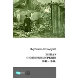 Ljubinka Škodrić - Žena u okupiranoj Srbiji 1941-1944