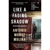 Grantham Book Services Antonio Munoz Molina - Like A Fading Shadow Cene