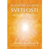 Barbara En Brenan - Isceljivanje jezgrom svetlosti
