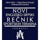 Prometej, Novi Sad Mira Milić,Olga Panić Kavgić,Aleksandra Kardoš - Novi englesko-srpski rečnik sportskih termina | Eponuda.com