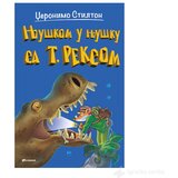 VULKAN Knjige za decu Dzeronimo Stilton - Njuskom u njusku sa T. Reksom