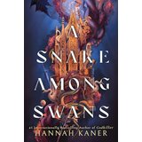 Harper Collins Publishers Ltd Hannah Kaner - Snake Among Swans PB Cene