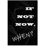  Plakat - If Not Now When? 29.7x42 Bez okvira | shoptok.hr