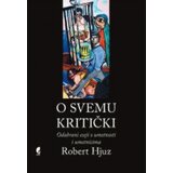 Službeni Glasnik Robert Hjuz - O svemu kritički: Odabrani eseji o umetnosti i umetnicima Cene