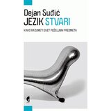 Službeni Glasnik Dejan Suđić - Jezik stvari: kako razumeti svet poželjnih predmeta Cene