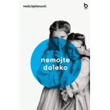 Blum izdavaštvo Neda Bjelanović - Nemojte daleko Cene