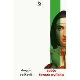 Blum izdavaštvo Dragan Bošković - Sveta Tereza Avilska: Zapadnohrišćanski svetitelji u srpskoj međuratnoj književnosti 1 Cene
