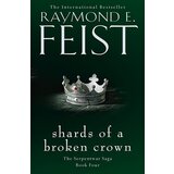 Harper Collins Publishers Ltd Raymond E. Feist - Shards Of A Broken Crown (The Serpentwar Saga, Book 4) | ePonuda.com