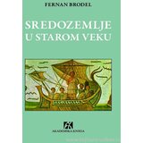 Akademska Knjiga Sredozemlje u starom veku - praistorija i antičko doba - Fernan Brodel Cene