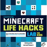 Hachette Adam Clarke, Victoria Bennett - Unofficial Minecraft Life Hacks Lab For Kids | ePonuda.com
