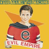 EPIC, LEGACY RAGE AGAINST THE MACHINE - Evil Empire | Eponuda.com