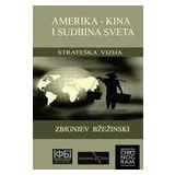 Zbignjev Bžežinski - Amerika - Kina i sudbina sveta