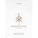 Medivest Dejan Stojiljković - Konstantin Veliki, lučonoša nade Cene
