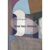 Ratko Dangubić - Grad bez čitalaca