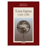 Dragoljub Živojinović - Uspon Evrope 1450-1789