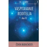 S. N. Lazarev - Čovek budućnosti: vaspitavanje roditelja - deo II