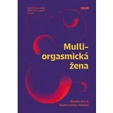 Multiorgasmická žena - objevte svou vášeň, životní sílu a radost ze sexu - mantak chia