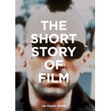 Orion Ian Haydn Smith - The Short Story of Film | Eponuda.com