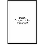  Slika - Don\'t Forget to Be Awesome! (1 Part) Vertical 60x90 U crnom drvenom okviru | shoptok.hr