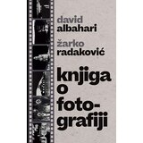 Laguna David Albahari,Žarko Radaković - Knjiga o fotografiji cene