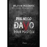 Veljko Mijušković - Pre nego đavo dođe po svoje