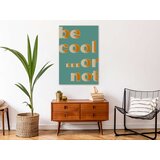 Slika - Be Cool... or Not (1 Part) Vertical 40x60 | shoptok.hr