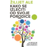 Kako se izlečiti od svoje porodice