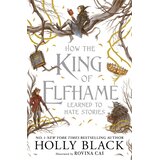 Macmillan Distribution Holly Black - How the King of Elfhame Learned to Hate Stories PB Cene