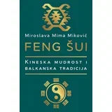 Feng šui : Kineska mudrost i Balkanska tradicija - Miroslava Mima Miković ( 10518 )
