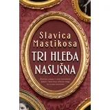 Slavica Mastikosa Panzalović
 - Tri hleba nasušna