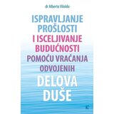 Leo Commerce dr Alberto Viloldo - Ispravljanje prošlosti i isceljivanje budućnosti pomoću vraćanja odvojenih delova duše Cene'.'