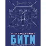 Vladan Radovanović - Biti: Hronika jednog postojanja