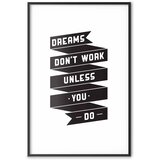  Plakat - Dreams Don\'t Work Unless You Do 60x90 Crni okvir s margom | shoptok.hr