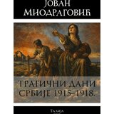 Talija izdavaštvo Jovan Miodragović - Tragični dani Srbije 1915-1918. Cene
