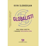 Akademska Knjiga Kvin Slobodijan - Globalisti: Kraj doba carstva i rađanje neoliberalizma | ePonuda.com