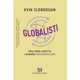 Kvin Slobodijan - Globalisti: Kraj doba carstva i rađanje neoliberalizma