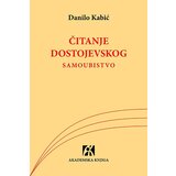 Akademska Knjiga Danilo Kabić - Čitanje Dostojevskog: samoubistvo Cene