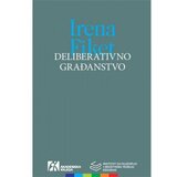 Akademska Knjiga Deliberativno građanstvo - Irena Fiket | Eponuda.com